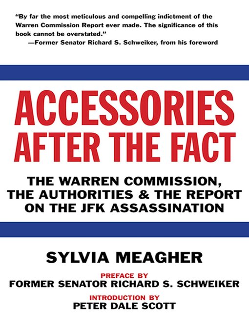 Title details for Accessories After the Fact: the Warren Commission, the Authorities & the Report on the JFK Assassination by Sylvia Meagher - Wait list
